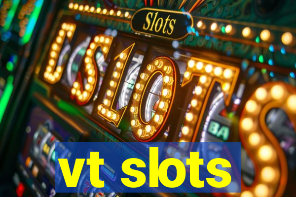 vt slots